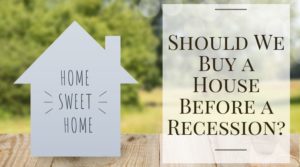Should We Buy a House Before a Recession?