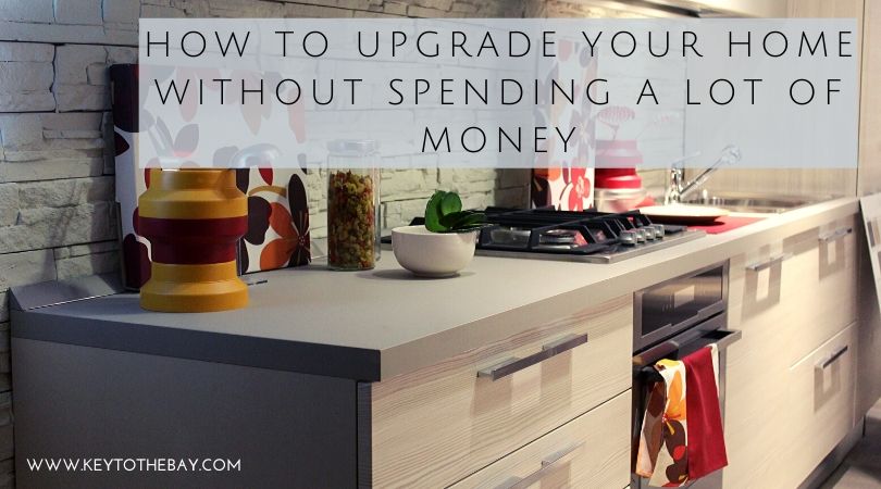 How to Upgrade Your Home Without Spending a Lot of Money