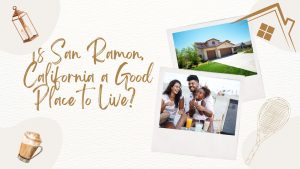 Is San Ramon, California a Good Place to Live?