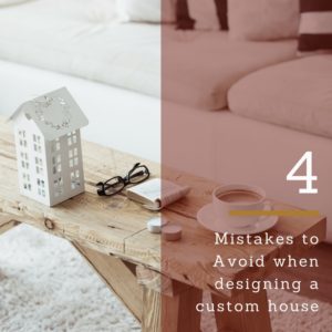 Don’t Make These Mistakes When Building a Custom Home