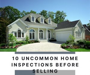 10 Uncommon Home Inspections Before Selling